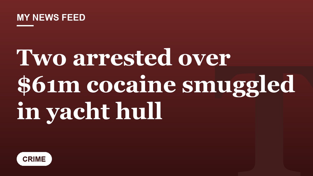 Two arrested over $61m cocaine smuggled in yacht hull