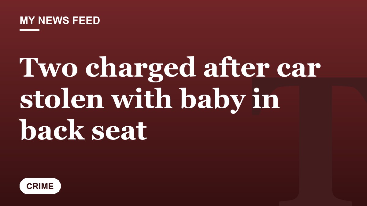 Two charged after car stolen with baby in back seat
