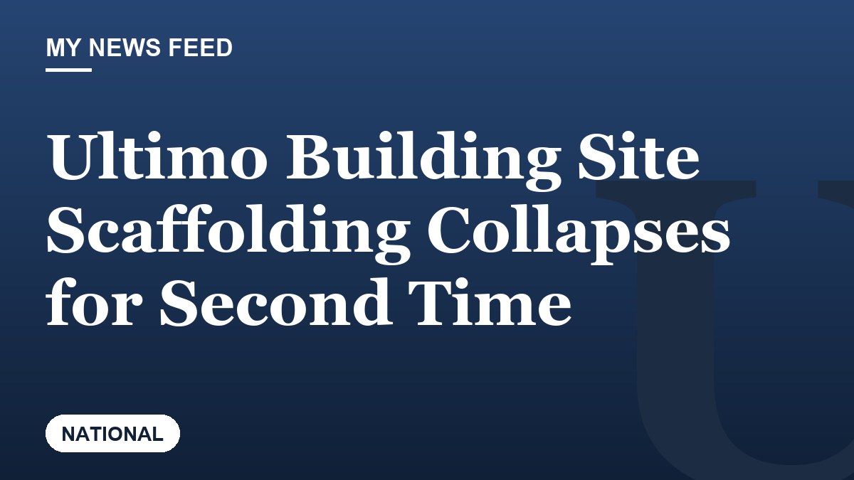 Ultimo Building Site Scaffolding Collapses for Second Time