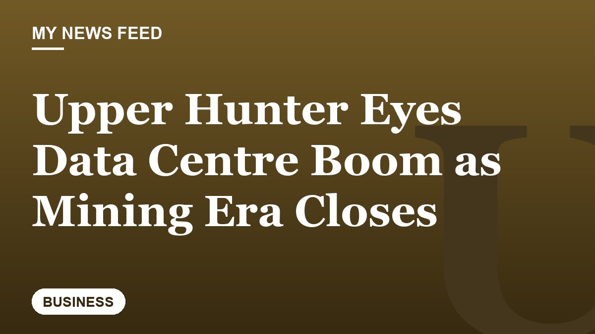 Upper Hunter Eyes Data Centre Boom as Mining Era Closes