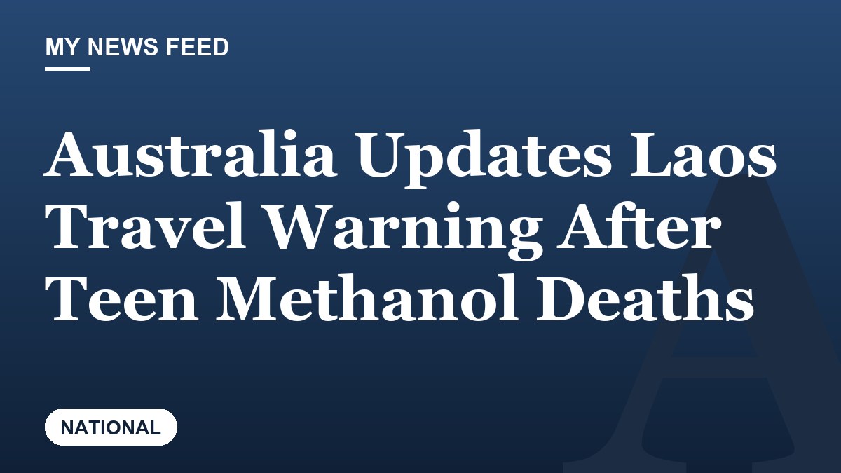 Australia Updates Laos Travel Warning After Teen Methanol Deaths