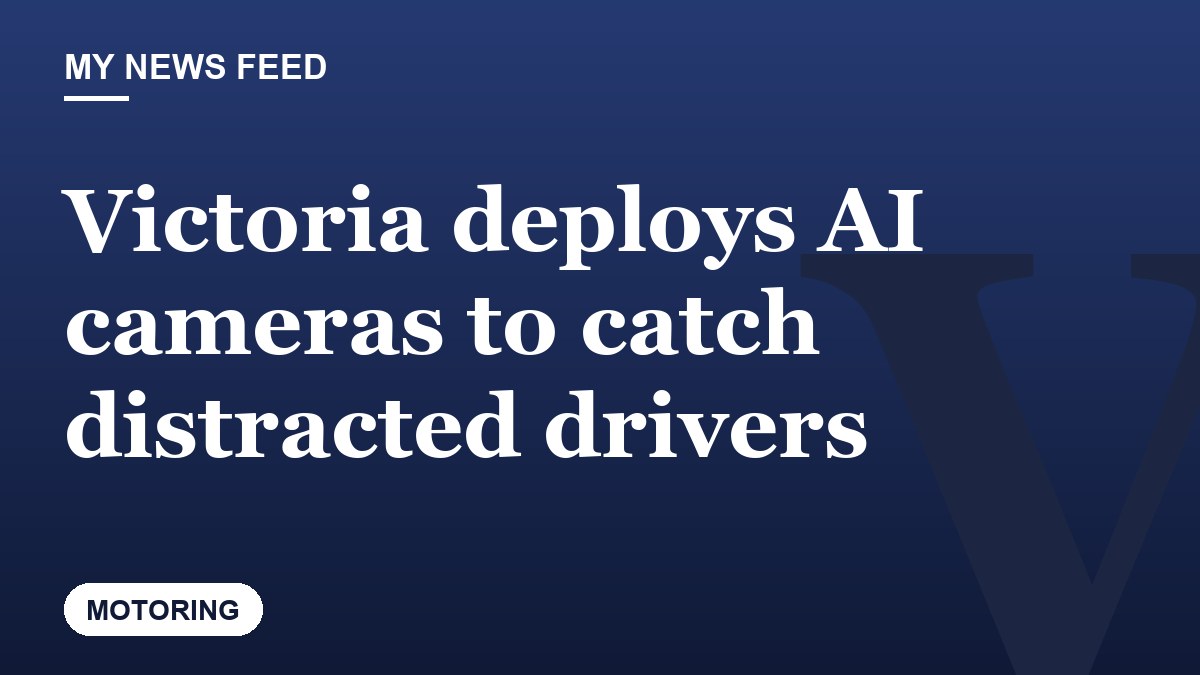 Victoria deploys AI cameras to catch distracted drivers