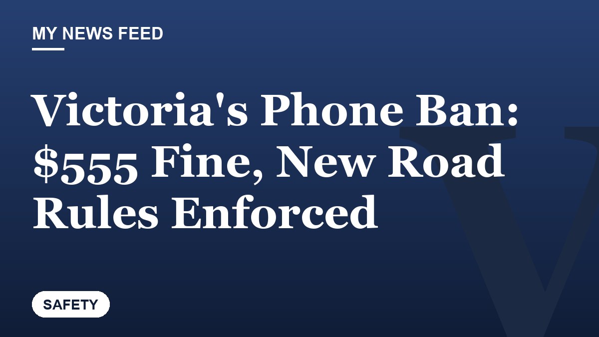 Victoria's Phone Ban: $555 Fine, New Road Rules Enforced