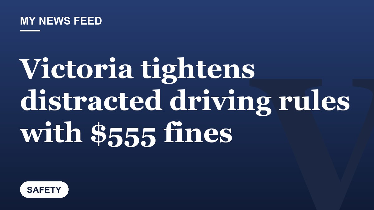 Victoria tightens distracted driving rules with $555 fines