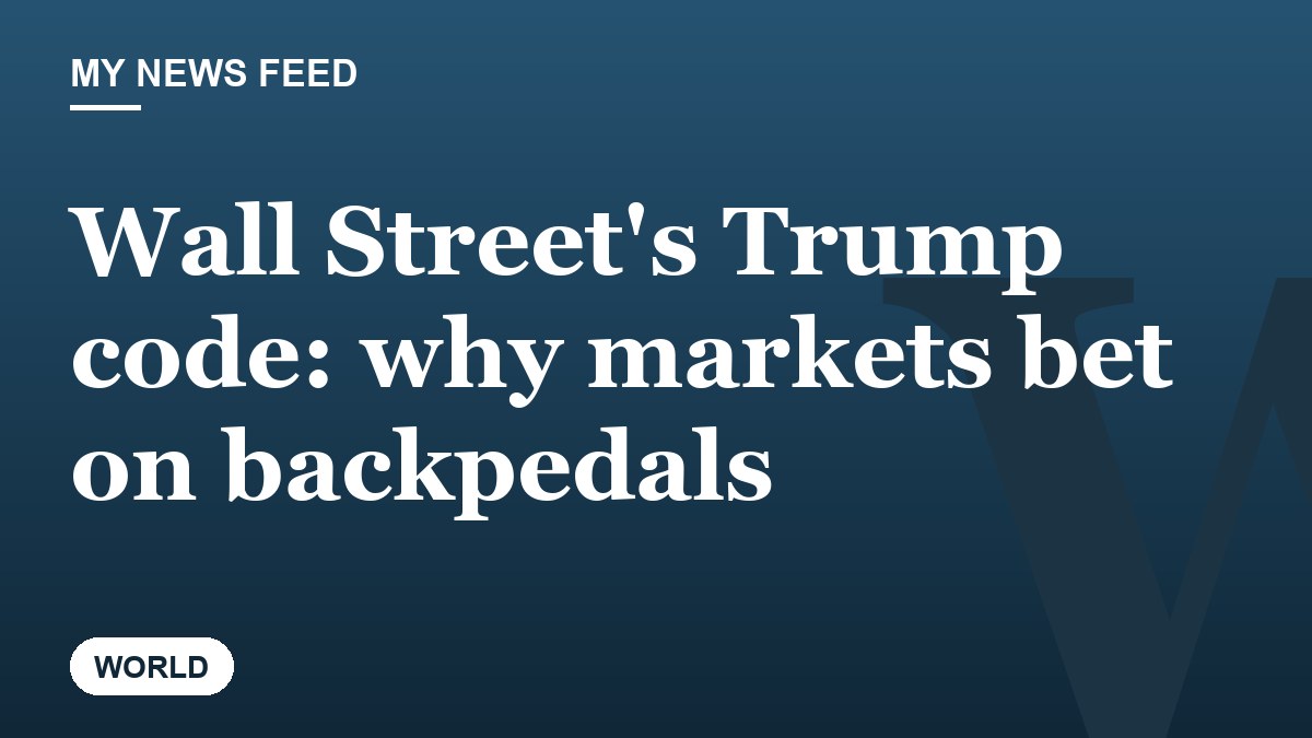 Wall Street's Trump code: why markets bet on backpedals