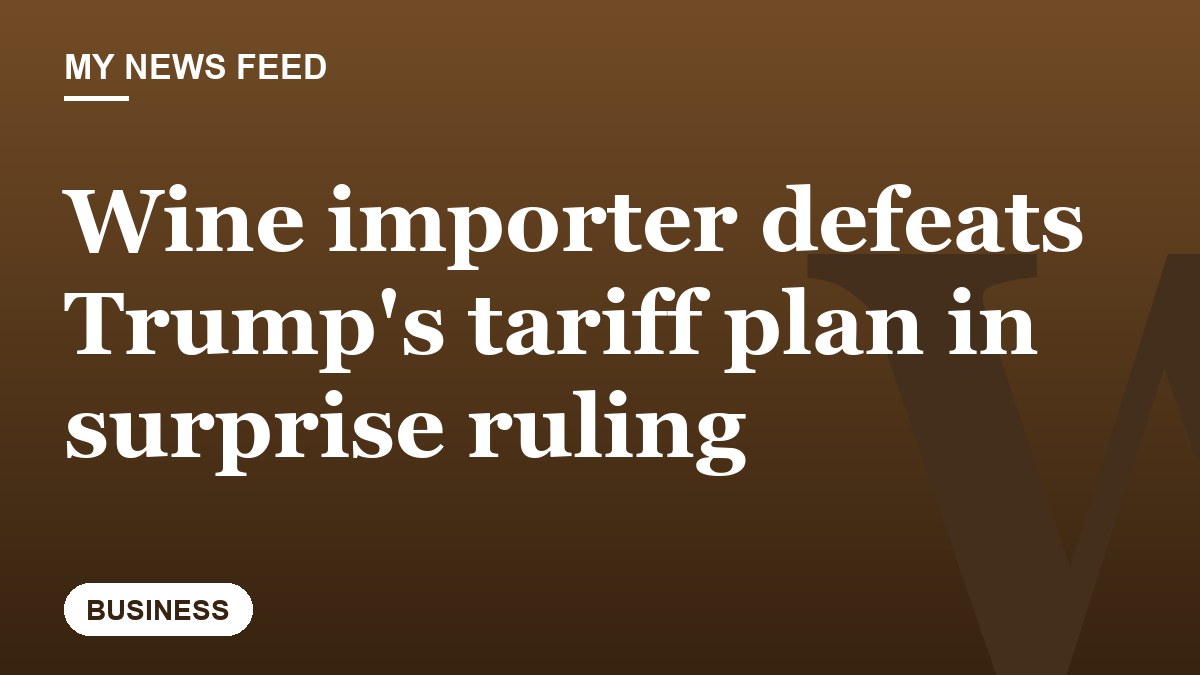 Wine importer defeats Trump's tariff plan in surprise ruling