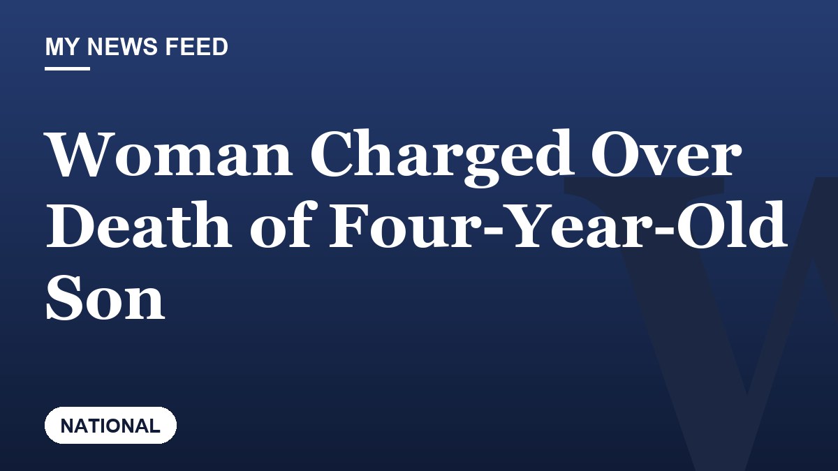 Woman Charged Over Death of Four-Year-Old Son