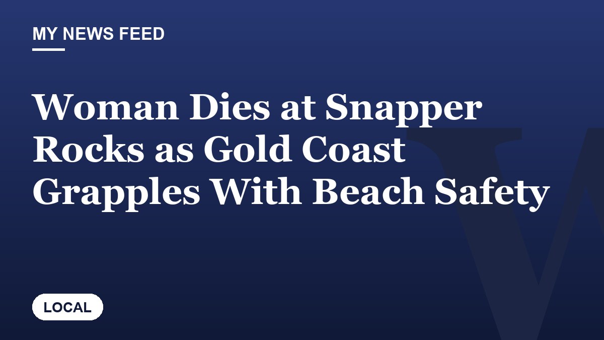 Woman Dies at Snapper Rocks as Gold Coast Grapples With Beach Safety