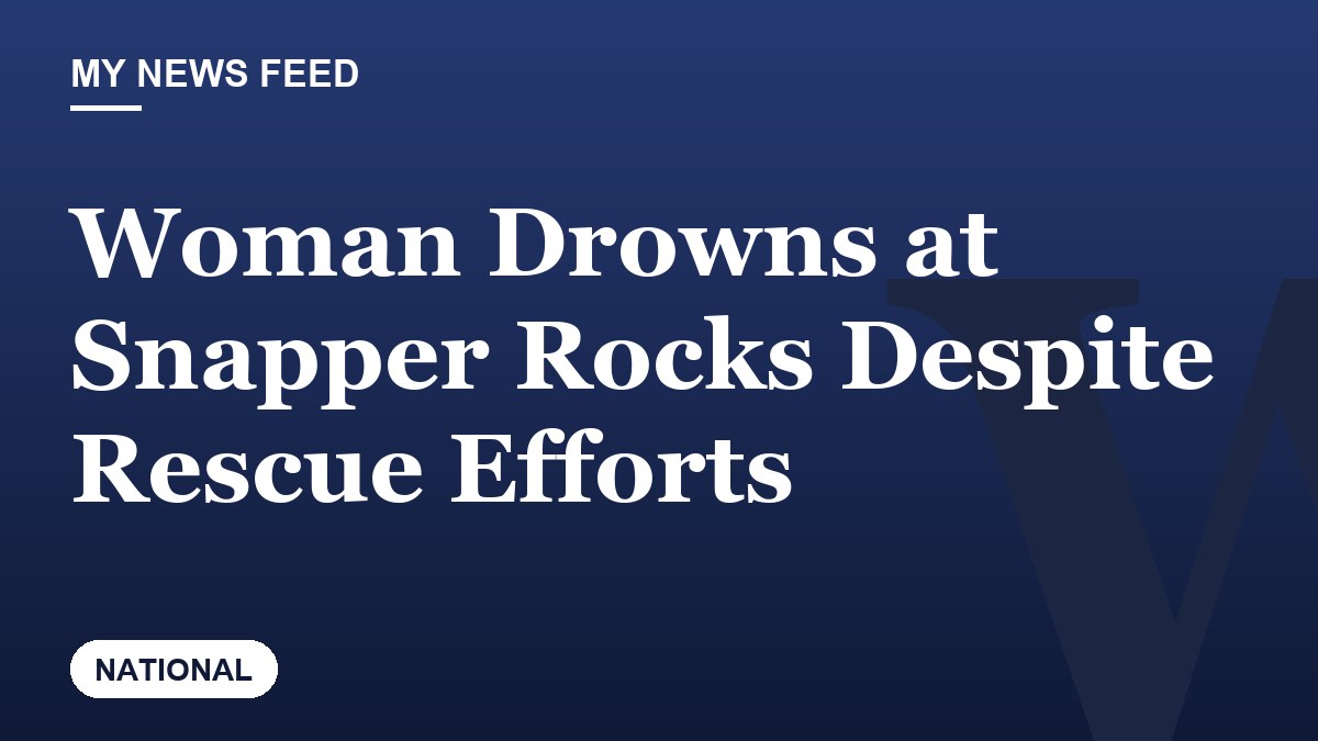 Woman Drowns at Snapper Rocks Despite Rescue Efforts