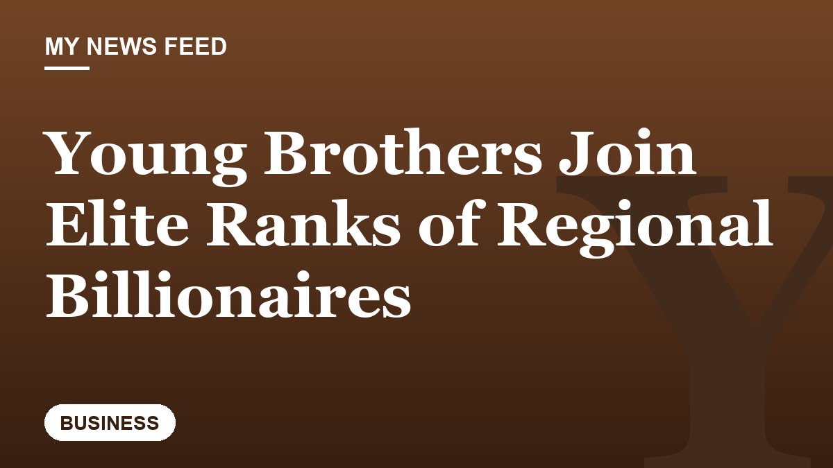 Young Brothers Join Elite Ranks of Regional Billionaires