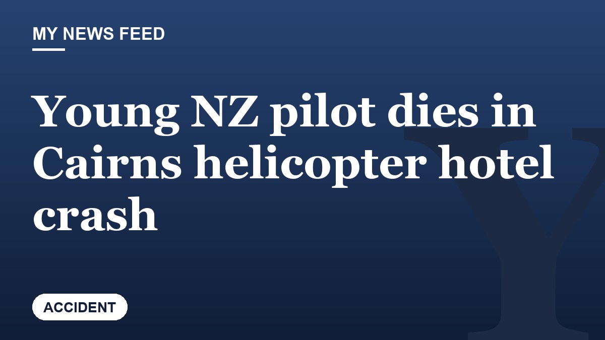 Young NZ pilot dies in Cairns helicopter hotel crash